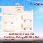Cách hút gió vào nhà tự nhiên như thế nào? Giải pháp thông gió tự nhiên cho nhà phố – nhà biệt thự